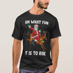 Christmas Horse Riding Santa Oh What Fun It Is To T-Shirt