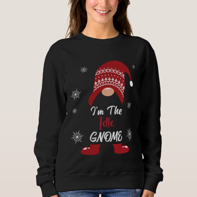 Christmas I am the Idle Gnome Xmas Men Women Sweatshirt (Front)
