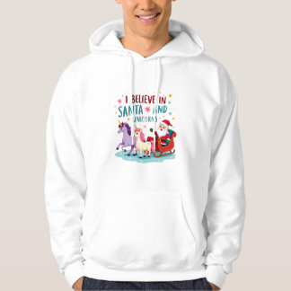 Christmas I Believe In Santa And Unicorns Funny Xm Hoodie
