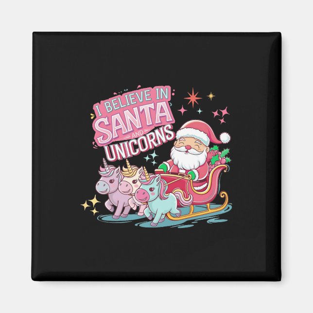 Christmas I Believe In Santa And Unicorns Funny Xm Magnet (Front)