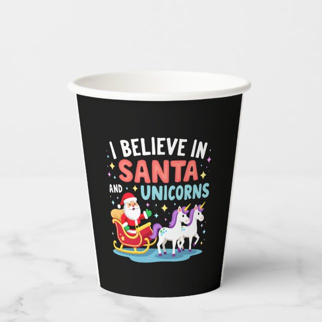 Christmas I Believe In Santa And Unicorns Funny Xm Paper Cups (Front)
