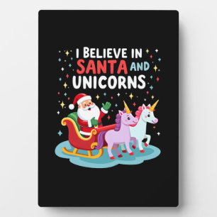 Christmas I Believe In Santa And Unicorns Funny Xm Plaque