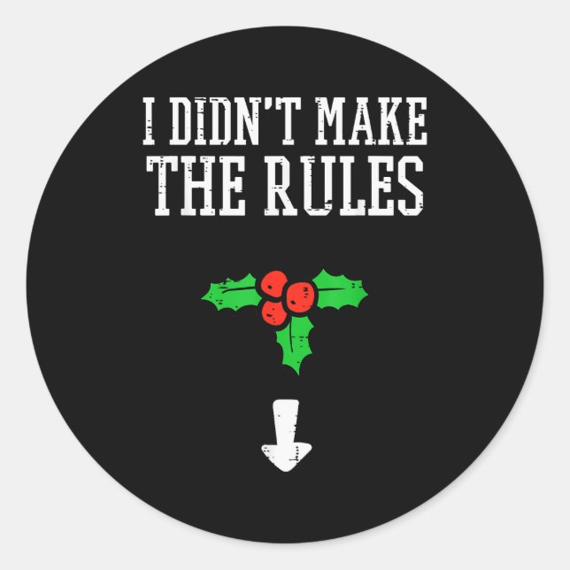 Christmas I Didnt Make Rules Mistletoe Funny Xmas  Classic Round Sticker (Front)