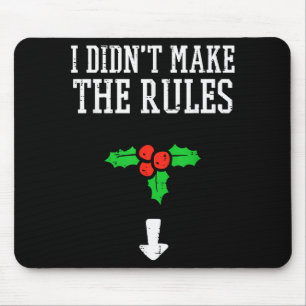 Christmas I Didnt Make Rules Mistletoe Funny Xmas  Mouse Pad