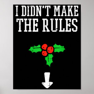 Christmas I Didnt Make Rules Mistletoe Funny Xmas Poster