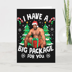 Christmas I Have A Big Package For You Naughty Big Card