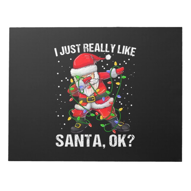 Christmas-I Just Really Like Santa Claus 2 Notepad (Front)