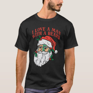 Christmas I Love Man With Beard Santa Funny Xmas W T-Shirt