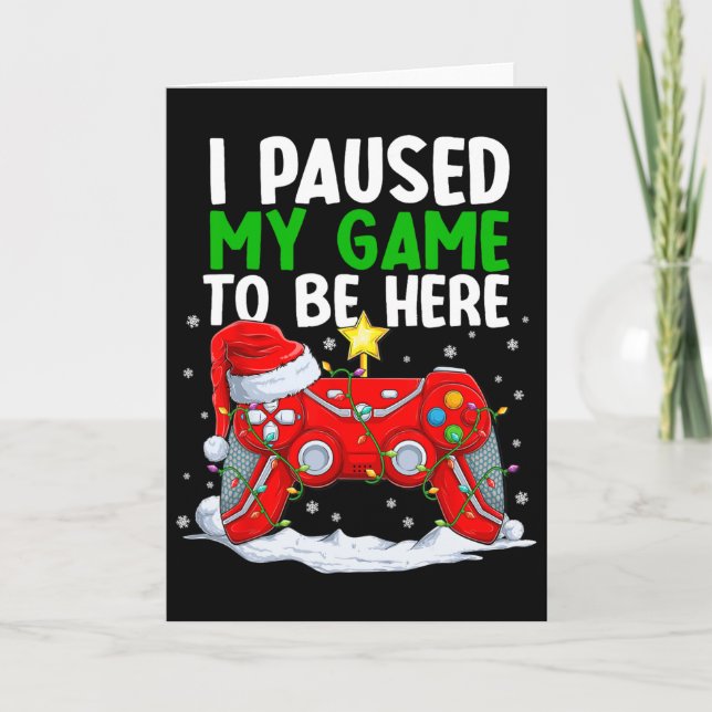 Christmas I Paused My Game To Be Here Fun Gamer Bo Card (Front)