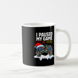 Christmas I Paused My Game To Be Here Fun Gamer Bo Coffee Mug