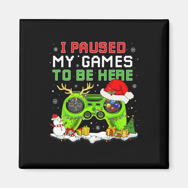 Christmas I Paused My Game To Be Here Fun Gamer Bo Magnet (Front)