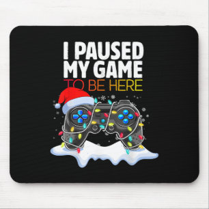 Christmas I Paused My Game To Be Here Fun Gamer Bo Mouse Pad