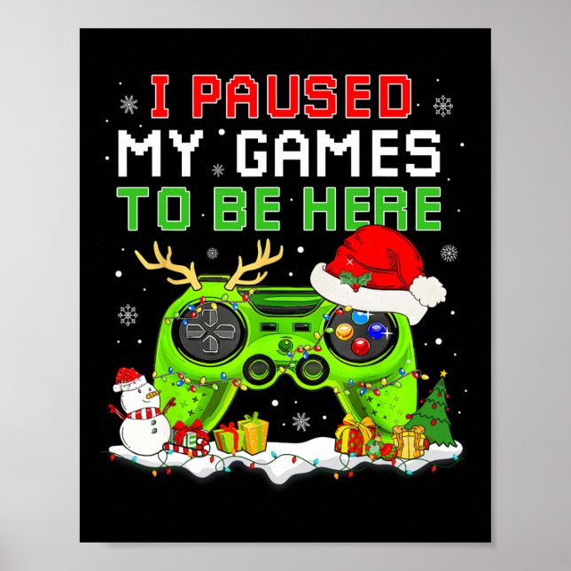 Christmas I Paused My Game To Be Here Fun Gamer Bo Poster (Front)