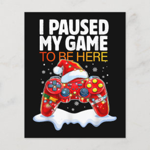 Christmas I Paused My Game To Be Here Funny Sarcas