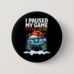 Christmas I Paused My Game To Be Here Funny Sarcas 6 Cm Round Badge