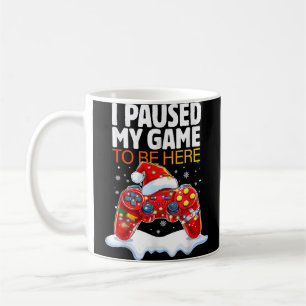 Christmas I Paused My Game To Be Here Funny Sarcas Coffee Mug