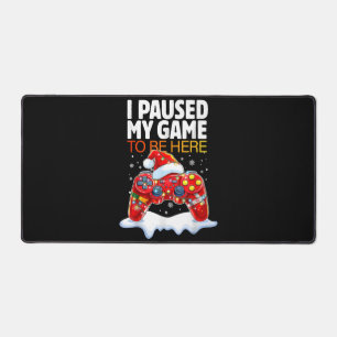 Christmas I Paused My Game To Be Here Funny Sarcas Desk Mat