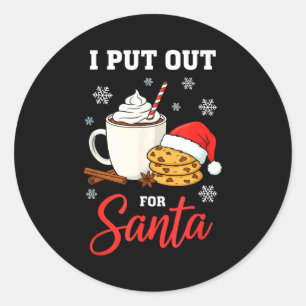Christmas I Put Out For Santa Funny Milk And Cooki Classic Round Sticker