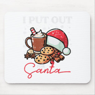 Christmas I Put Out For Santa Funny Xmas Kids Wome Mouse Pad