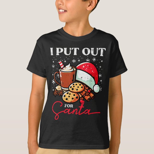 Christmas I Put Out For Santa Funny Xmas Kids Wome T-Shirt (Front)