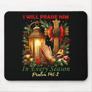 Christmas I Will Praise Him Every Season Christian Mouse Pad