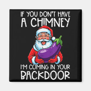 Christmas If You Dont Have Chimney Xmas Adult Humo Magnet