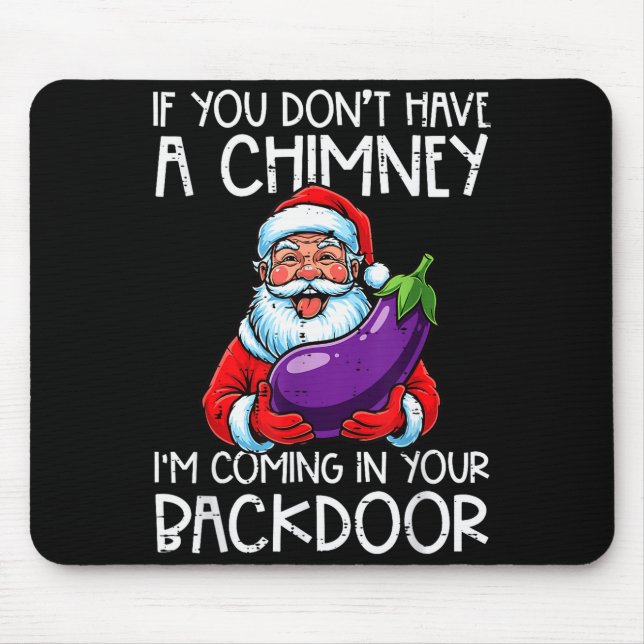 Christmas If You Dont Have Chimney Xmas Adult Humo Mouse Pad (Front)