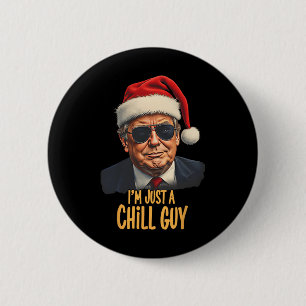 Christmas I'm Just A Chill Guys Funny Santa Trump 6 Cm Round Badge