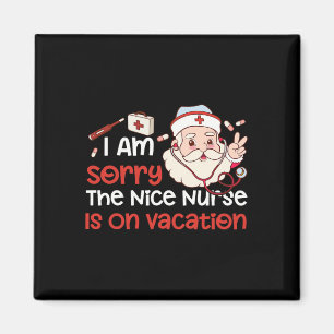 Christmas Im Sorry The Nice Nurse Is On Vacation F Magnet