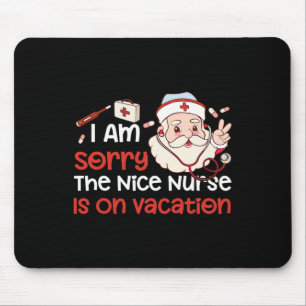 Christmas Im Sorry The Nice Nurse Is On Vacation F Mouse Pad