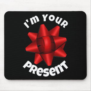 Christmas Im Your Present  Mouse Pad
