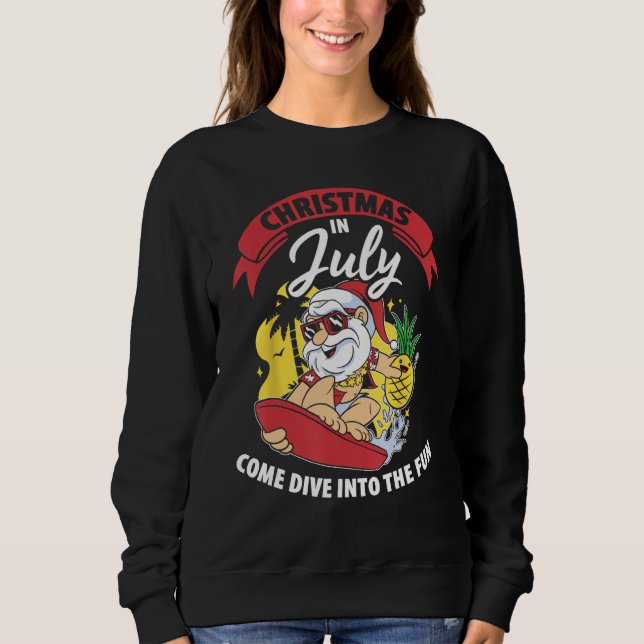 Christmas In July Come Dive Into The Fun Christmas Sweatshirt (Front)