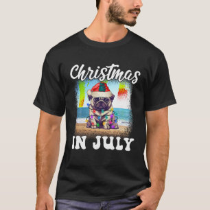 Christmas in July Dog Lover Xmas Funny Pug Mum Sum T-Shirt