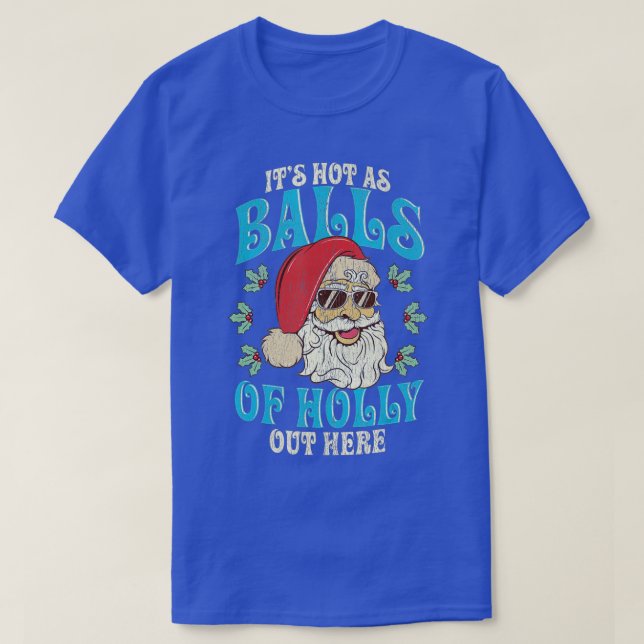Christmas in July Funny Santa Hot As Balls Summer  T-Shirt (Design Front)
