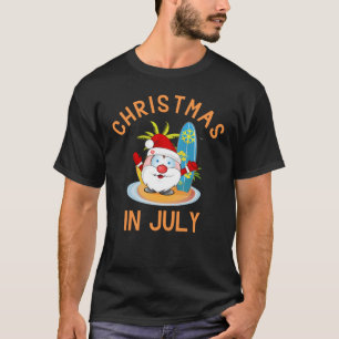 Christmas in July, Funny Summer T-Shirt