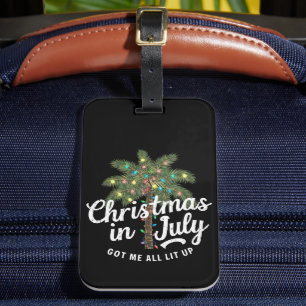 Christmas in July Got Me All Lit Up Luggage Tag