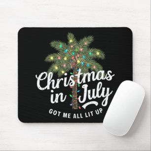 Christmas in July Got Me All Lit Up Mouse Pad