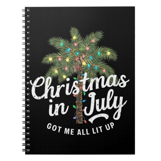 Christmas in July Got Me All Lit Up  Notebook (Front)
