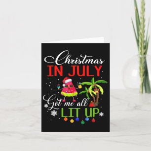 Christmas In July Got Me All Lit Up Summer Xmas De Card