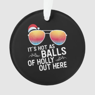 Christmas In July Hot As Balls Santa Sunglass Ornament