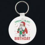 Christmas In July Is My Birthday Santa Summer Holi Key Ring<br><div class="desc">Christmas In July Is My Birthday Santa Summer Holiday</div>
