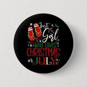 Christmas In July Just A Girl Who Loves Christmas 6 Cm Round Badge