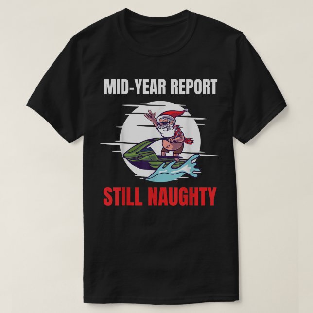 Christmas In July Mid Year Report Still Naughty Je T-Shirt (Design Front)