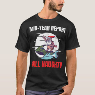 Christmas In July Mid Year Report Still Naughty Je T-Shirt