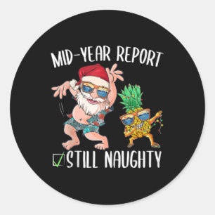 Christmas In July Mid Year Report Still Naughty Sa Classic Round Sticker
