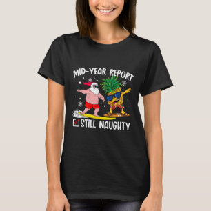 Christmas In July Mid Year Report Still Naughty Sa T-Shirt