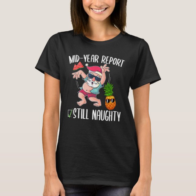 Christmas In July Mid Year Report Still Naughty T-Shirt (Front)