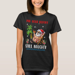 Christmas In July - Mid Year Still Naughty - Funny T-Shirt