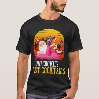 Christmas In July No Cookies Just Cocktails Summer T-Shirt