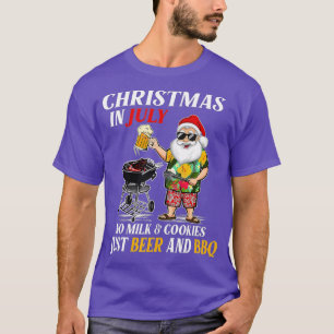 Christmas In July No Milk And Cookies Just Beer An T-Shirt